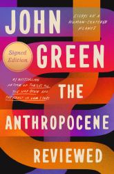 The Anthropocene Reviewed (Signed Edition) : Essays on a Human-Centered Planet