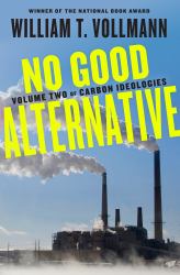 No Good Alternative : Volume Two of Carbon Ideologies