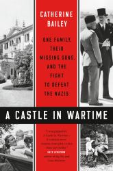 A Castle in Wartime : One Family, Their Missing Sons, and the Fight to Defeat the Nazis