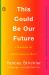 This Could Be Our Future : A Manifesto for a More Generous World