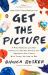Get the Picture : A Mind-Bending Journey among the Inspired Artists and Obsessive Art Fiends Who Taught Me How to See