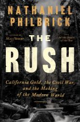 The Rush : California Gold, the Civil War, and the Making of the Modern World