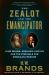 The Zealot and the Emancipator : John Brown, Abraham Lincoln and the Struggle for American Freedom