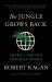 The Jungle Grows Back : America and Our Imperiled World