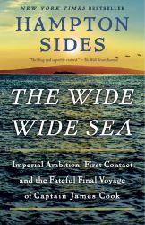 The Wide Wide Sea : Imperial Ambition, First Contact and the Fateful Final Voyage of Captain James Cook