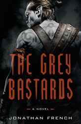 The Grey Bastards : A Novel