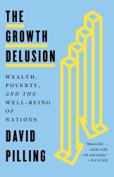 The Growth Delusion : Wealth, Poverty, and the Well-Being of Nations