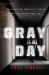 Gray Day : My Undercover Mission to Expose America's First Cyber Spy