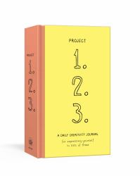 Project 1, 2, 3 : A Daily Creativity Journal for Expressing Yourself in Lists of Three
