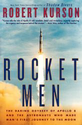 Rocket Men : The Daring Odyssey of Apollo 8 and the Astronauts Who Made Man's First Journey to the Moon