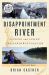 Disappointment River : Finding and Losing the Northwest Passage
