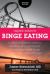 Integrative Medicine for Binge Eating : A Comprehensive Guide to the New Hope Model for the Elimination of Binge Eating and Food Cravings