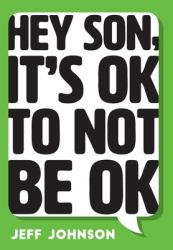 Hey Son, It's Ok to Not Be Ok