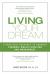 Living Your Dream : A Practical Resource to Enhance Personal Wealth Creation and Management