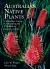 Australian Native Plants: 7th Edition : Cultivation, Use in Landscaping and Propagation