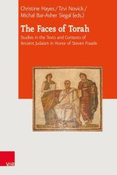 The Faces of Torah : Studies in the Texts and Contexts of Ancient Judaism in Honor of Steven Fraade