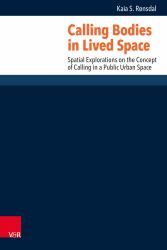 Calling Bodies in Lived Spaces : Spatial Explorations on the Concept of Calling in a Public Urban Space
