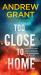 Too Close to Home : A Novel