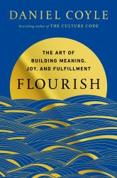 Flourish : The Art of Building Meaning, Joy, and Fulfillment