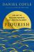 Flourish : The Art of Building Meaning, Joy, and Fulfillment