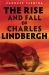 The Rise and Fall of Charles Lindbergh The Rise and Fall of Charles Lindbergh