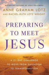 Preparing to Meet Jesus : A 21-Day Challenge to Move from Salvation to Transformation