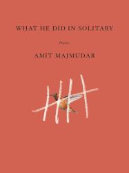 What He Did in Solitary : Poems