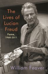 The Lives of Lucian Freud: Fame : 1968-2011