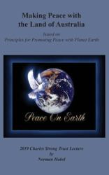 Making Peace with the Land of Australia : Based on Principles for Promoting Peace with Planet Earth