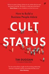 Cult Status : How to Build a Business People Adore