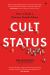 Cult Status : How to Build a Business People Adore Cult Status : How to Build a Business People Adore