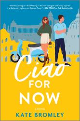 Ciao for Now : A Romantic Comedy