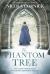 The Phantom Tree : A Novel The Phantom Tree : A Novel