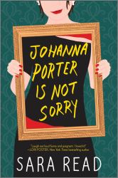 Johanna Porter Is Not Sorry : A Novel