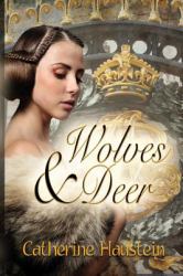 Wolves and Deer : A Tale Based on Fact