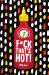 F*ck That's Hot! : 60 Recipes to up the Heat in the Kitchen