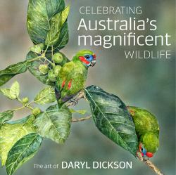 Celebrating Australia's Magnificent Wildlife : The Art of Daryl Dickson