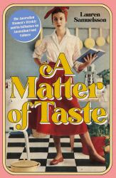 A Matter of Taste : The Australian Women's Weekly and Its Influence on Australian Food Culture