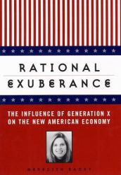 Rational Exuberance : The Influence of Generation X on the New American Economy