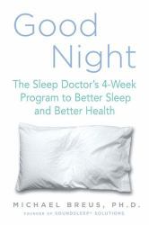 Good Night : The Sleep Doctor's 4-Week Program to Better Sleep and Better Health