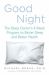 Good Night : The Sleep Doctor's 4-Week Program to Better Sleep and Better Health