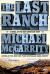 The Last Ranch : A Novel of the New American West The Last Ranch : A Novel of the New American West