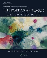The Poetics of a Plague, a Haiku Diary : The 2020-2021 COVID-19 Pandemic