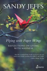 Flying with Paper Wings : Reflections on Living with Madness