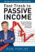 Fast Track to Passive Income : The Indispensable Guide to Building a Secure Passive Income for Retirement