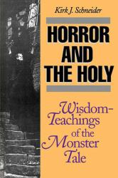 Horror and the Holy : Wisdom-Teachings of the Monster Tale