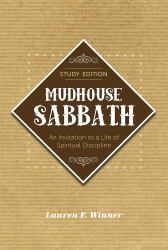 Mudhouse Sabbath : An Invitation to a Life of Spiritual Discipline - Study Edition