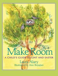 Make Room : A Child's Guide to Lent and Easter