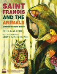 St. Francis and the Animals : A Mother Bird's Story