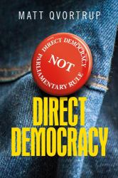 Direct Democracy : A Comparative Study of the Theory and Practice of Government by the People